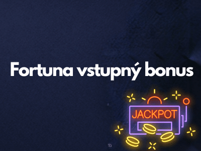 Fortuna vstupný bonus