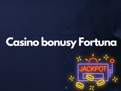 Casino bonusy Fortuna 🎁