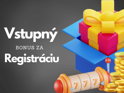 Vstupný bonus za registráciu 🎁